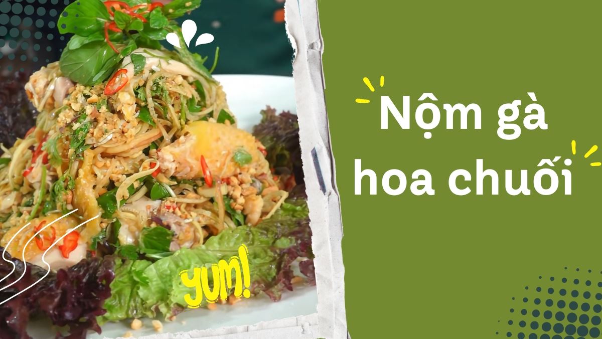 Cách làm nộm gà hoa chuối giòn ngon, giải ngấy đơn giản tại nhà